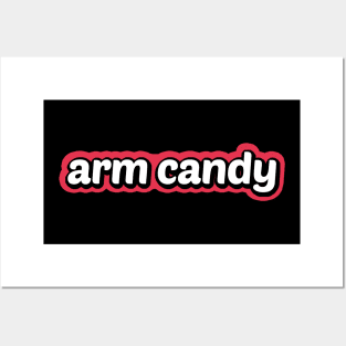 Arm Candy Posters and Art